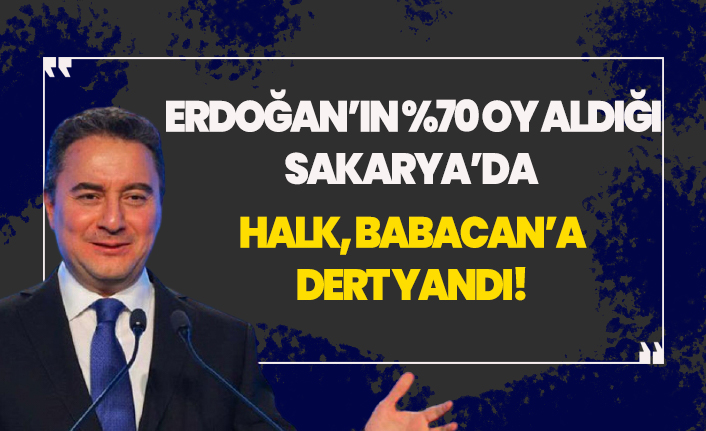 Erdoğan'ın %70 oy aldığı Sakarya'da halk, Babacan'a dert yandı!