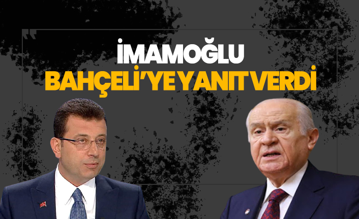 Ekrem İmamoğlu, Devlet Bahçeli'ye yanıt verdi