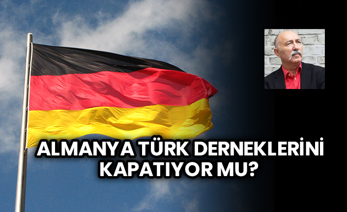 Almanya Türk derneklerini kapatıyor mu?