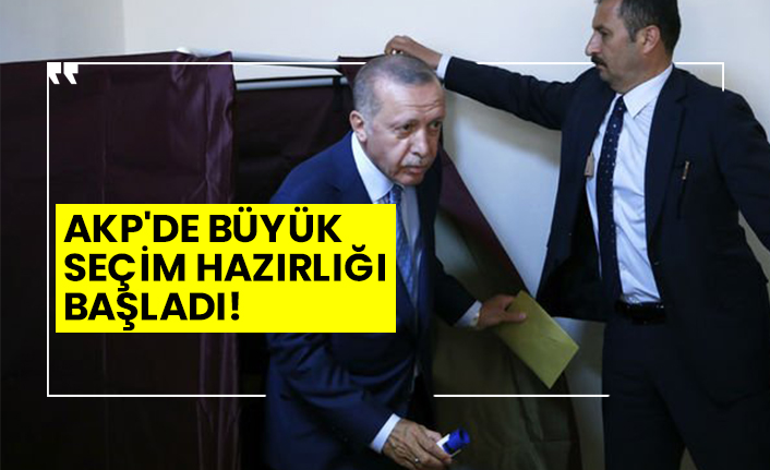 AKP'de büyük seçim hazırlığı başladı!