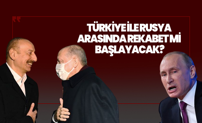 Türkiye ile Rusya arasında rekabet mi başlayacak?