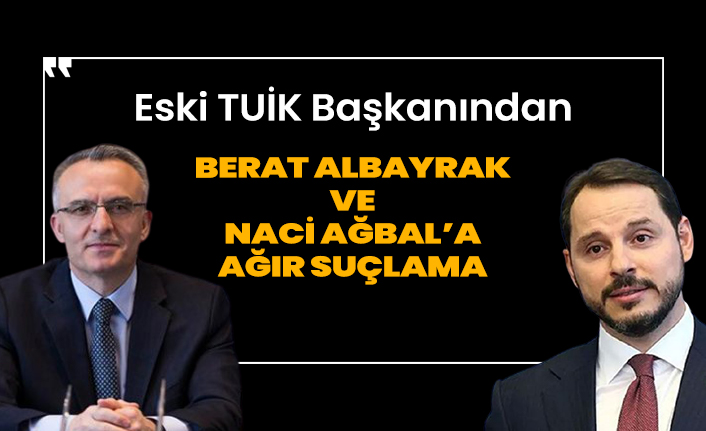 Eski TUİK Başkanı Aydemir'den Naci Ağbal ve Berat Albayrak'a suçlama