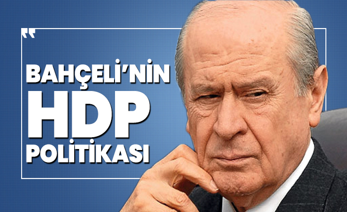 Bahçeli’nin HDP politikası