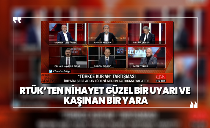 RTÜK’ten nihayet güzel bir uyarı ve kaşınan bir yara