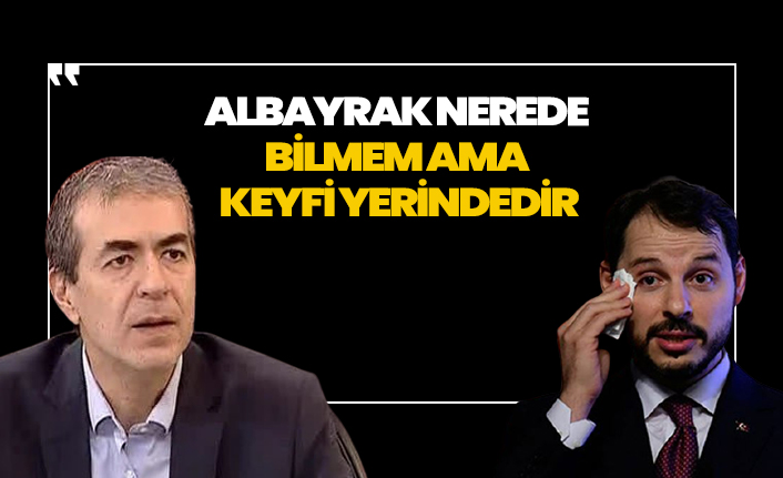 Cemil Barlas: Berat Albayrak nerede bilmem ama keyfi yerindedir