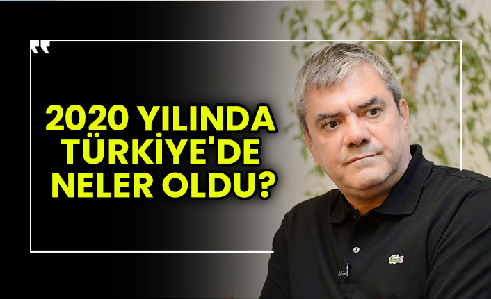 Yılmaz Özdil 76 maddede Türkiye'de bu yıl yaşananları sıraladı! 2020 yılında Türkiye'de neler oldu?