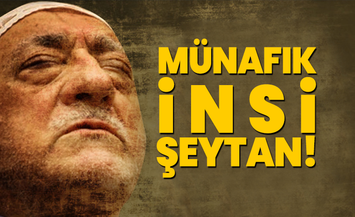 Fetullah Gülen Münafık İnsi şeytandır