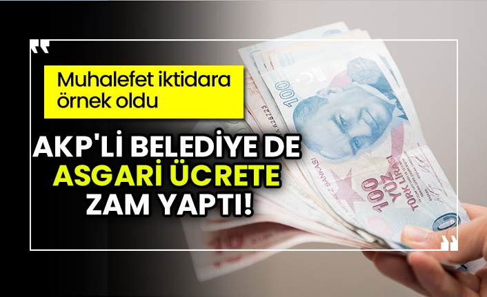 Muhalefet iktidara örnek oldu, AKP'li belediye de asgari ücrete zam yaptı!