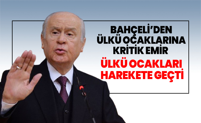 Bahçeli’den Ülkü Ocaklarına kritik emir "Ülkü ocakları harekete geçti"
