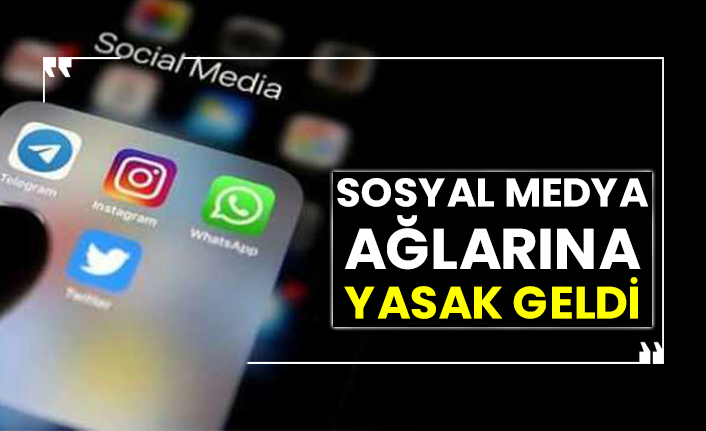 Sosyal medya ağlarına beklenen yasak geldi