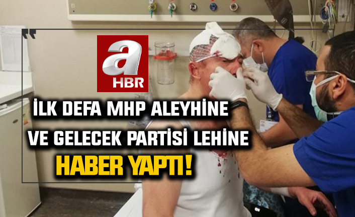 A Haber ilk defa MHP aleyhine ve Gelecek Partisi lehine bir haber yaptı