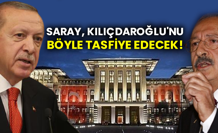Saray, Kılıçdaroğlu'nu böyle tasfiye edecek!