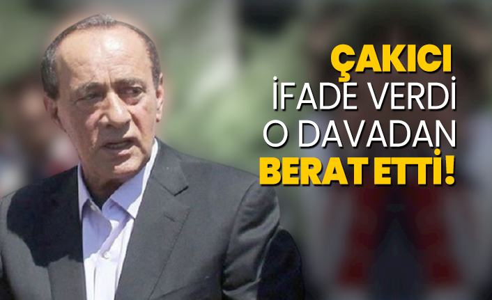 Çakıcı ifade verdi, O davadan berat etti!