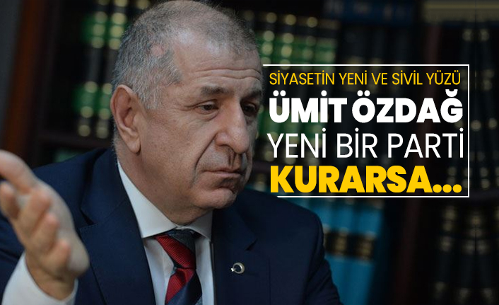 Siyasetin yeni ve sivil yüzü Ümit Özdağ yeni bir parti kurarsa...
