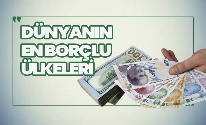Dünyanın en borçlu ülkeleri
