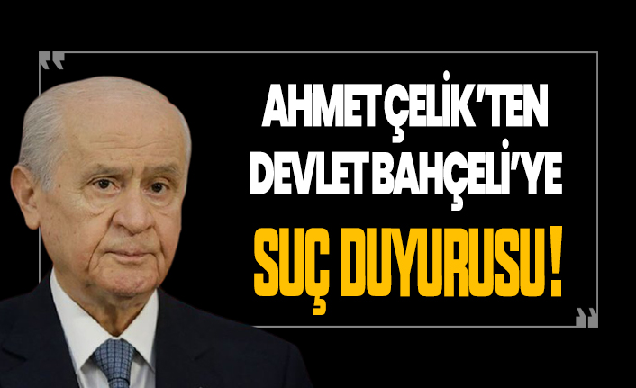 Devlet Bahçeli'ye suç duyurusu!