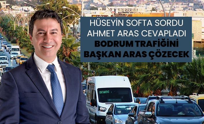 Bodrum trafiğini Başkan Aras çözecek