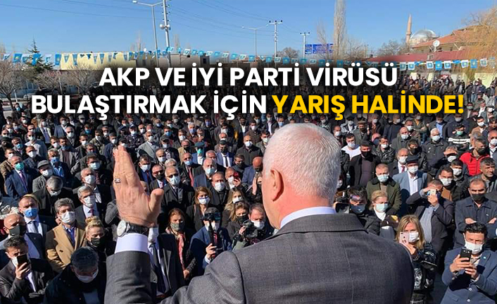 AKP ve İYİ Parti virüsü bulaştırmak için yarış halinde!