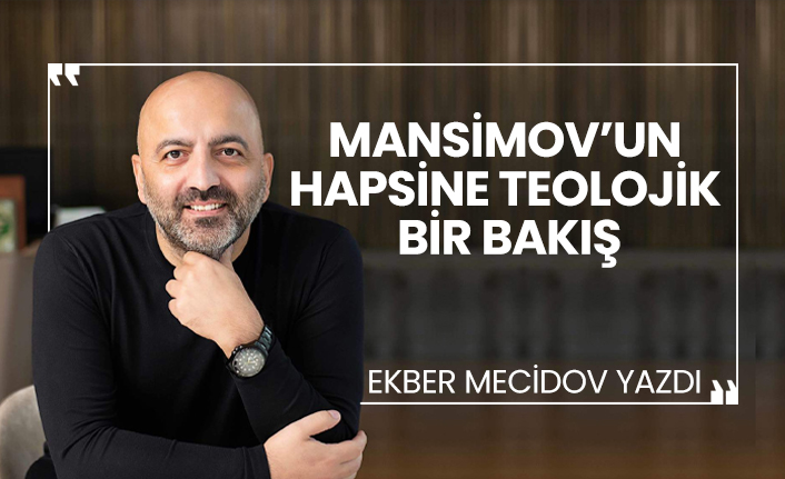 Mübariz Mansimov’un hapsine teolojik bir bakış