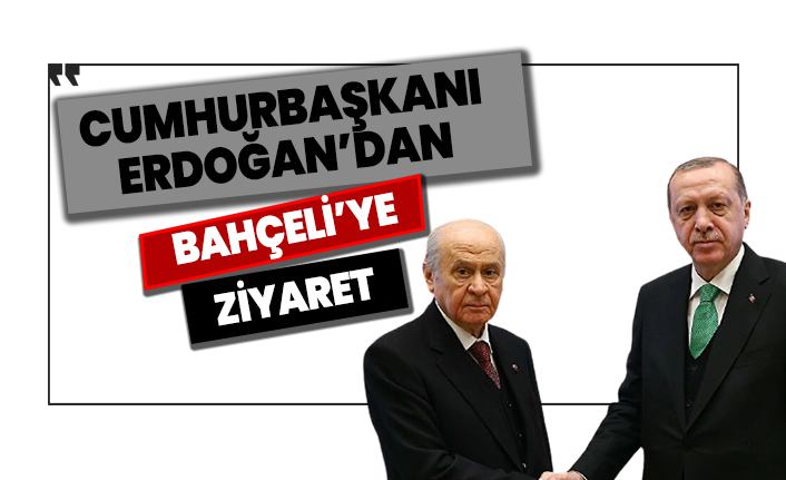 Cumhurbaşkanı Erdoğan'dan Bahçeli'ye ziyaret