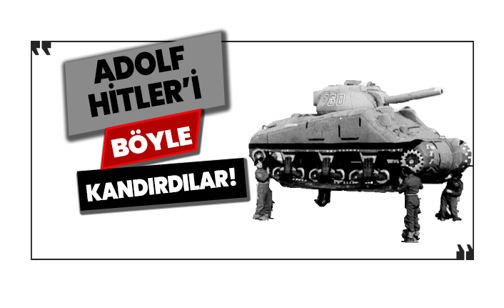 2. Dünya Savaşı'nda Hitler'i böyle kandırdılar!