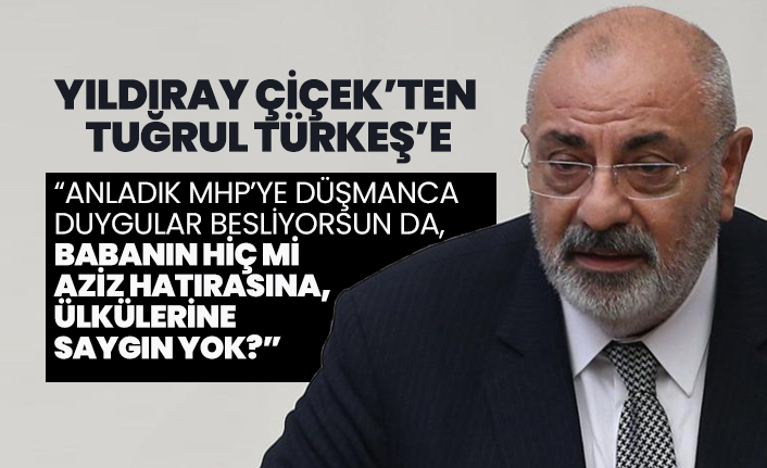 Yıldıray Çiçek’ten Tuğrul Türkeş’e “Anladık MHP’ye düşmanca duygular besliyorsun da, babanın hiç mi aziz hatırasına, ülkülerine saygın yok?”