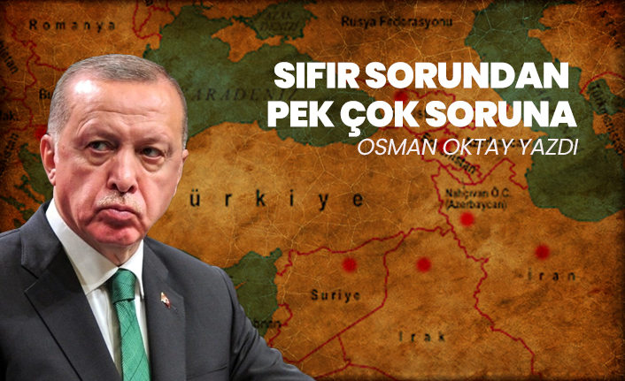 “Sıfır Sorun”dan Pek çok Soruna…