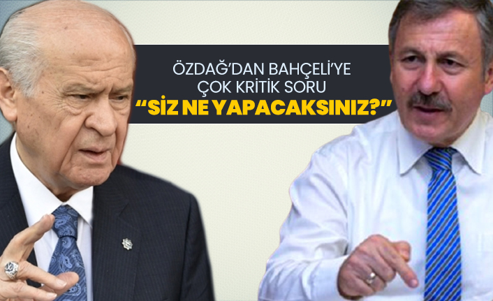 Gelecek Partili Selçuk Özdağ’dan Bahçeli’ye çok kritik soru “Siz ne yapacaksınız?”