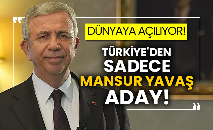 Dünyaya açılıyor! Türkiye'den sadece Mansur Yavaş aday!