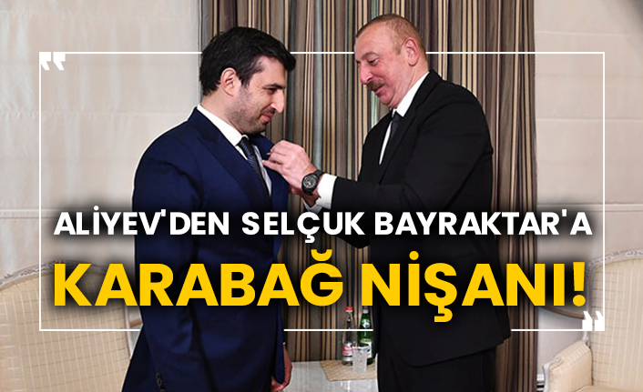 Aliyev'den Selçuk Bayraktar'a Karabağ Nişanı!
