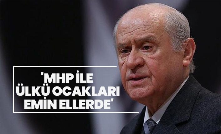Bahçeli "MHP ile Ülkü Ocakları  emin ellerde"