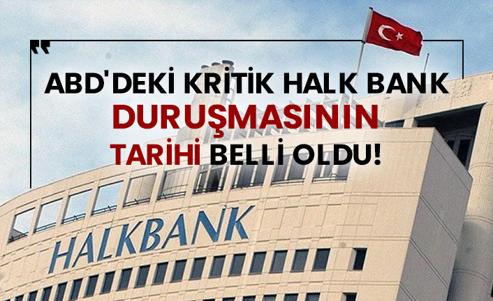 ABD'deki kritik Halk Bank duruşmasının tarihi belli oldu!