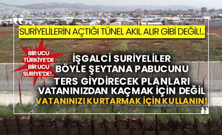 Suriyelilerin açtığı tünel akıl alır gibi değil!.. Bir ucu Türkiye’de bir ucu Suriye’de!..