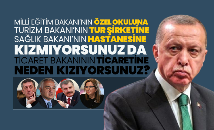 Ticaret Bakanının ticaretine neden  kızıyorsunuz?