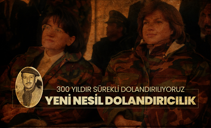Yeni nesil dolandırıcılık "300 yıldır sürekli dolandırılıyoruz"