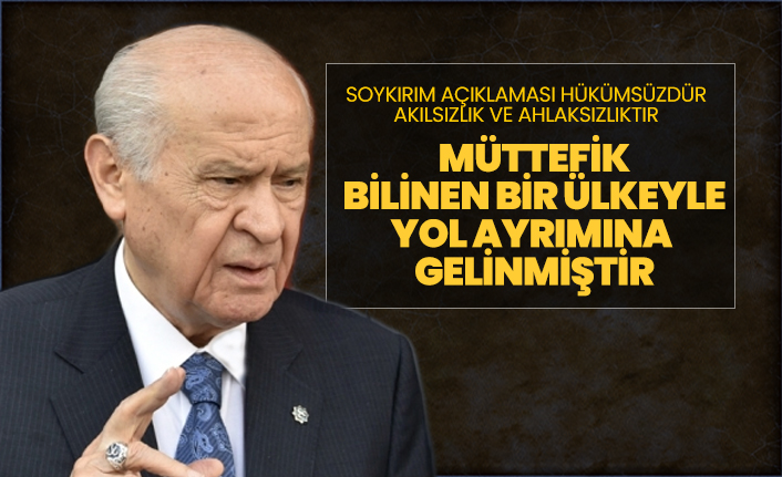 Devlet Bahçeli "Müttefik bilinen bir ülkeyle  yol ayrımına gelinmiştir"