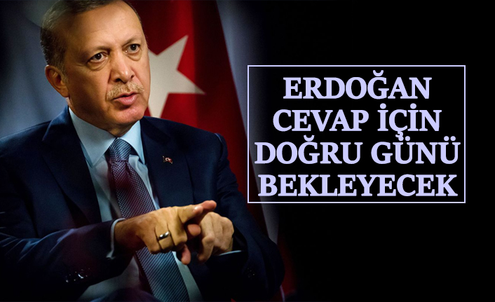 Cumhurbaşkanı Erdoğan Cevap İçin Doğru Günü Bekleyecek
