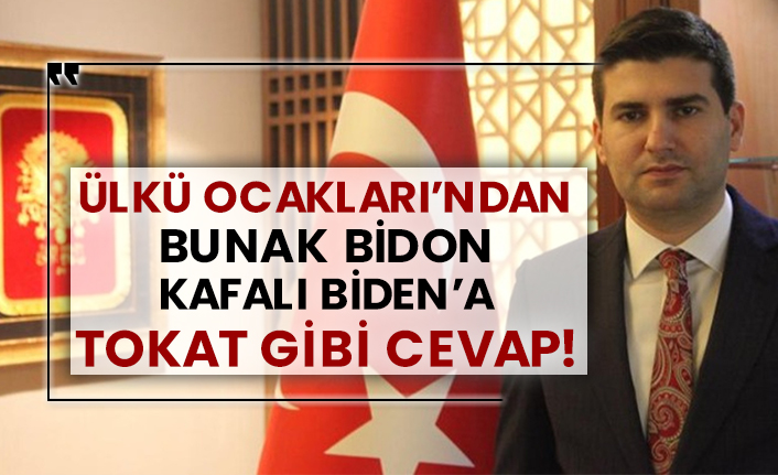 Ülkü Ocakları’ndan bunak bidon kafalı Biden’a tokat gibi cevap!