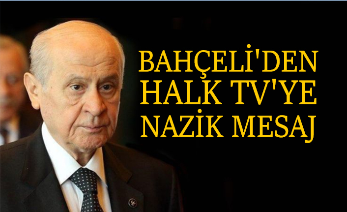 Devlet Bahçeli'den Halk TV'ye  nazik mesaj