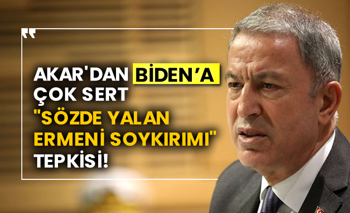 Milli Savunma Bakanı Hulisi Akar'dan ABD Başkanı Biden'e çok sert "sözde yalan Ermeni soykırımı" tepkisi!