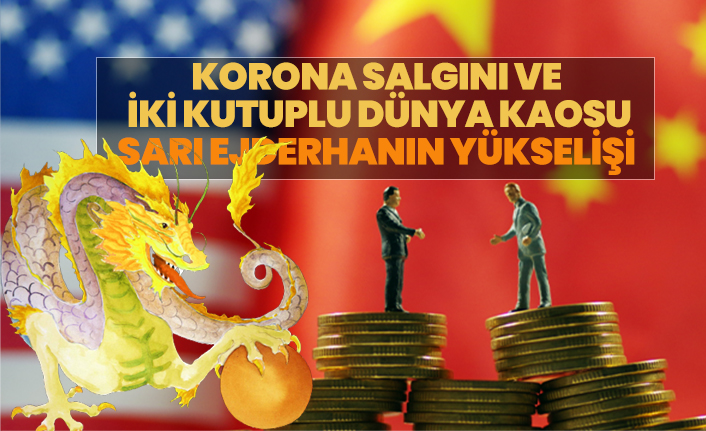 Korona Salgını ve İki Kutuplu Dünya Kaosu "Sarı Ejderhanın Yükselişi"  Prof. Dr. Ümit Özdağ