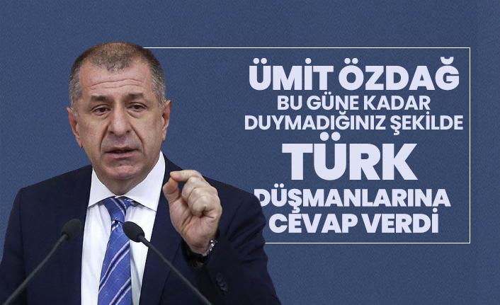 Ümit Özdağ bu güne kadar duymadığınız şekilde "Türk  düşmanlarına" cevap verdi