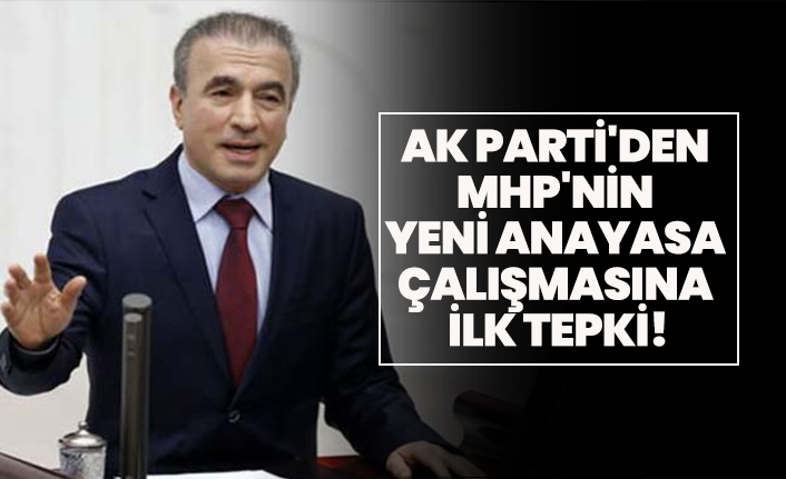 AK Parti'den MHP'nin yeni anayasa çalışmasına ilk tepki!
