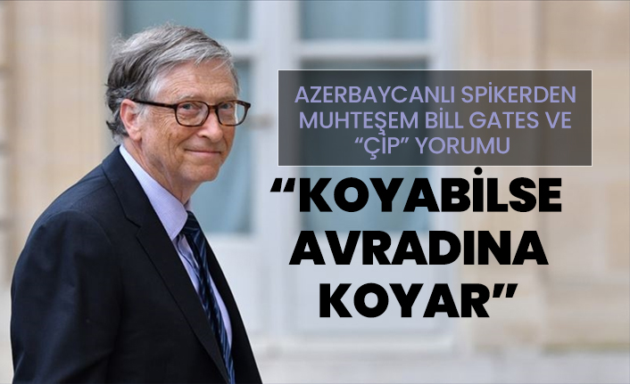 Azerbaycanlı spikerden muhteşem Bill Gates ve “çip” yorumu “Koyabilse avradına çip koyar”