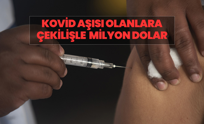 Kovid aşısı olanlara çekilişle milyon dolar