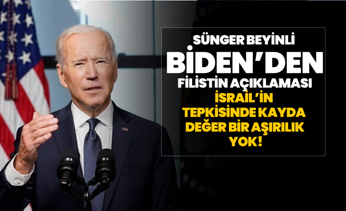 Sünger beyinli  Biden’den Filistin açıklaması "İsrail’in tepkisinde kayda değer bir aşırılık yok!"