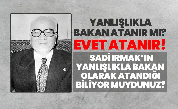 Yanlışlıkla bakan atanır mı? Yanlışlıkla büyükelçi atanır mı?