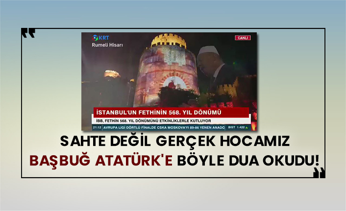 Sahte değil gerçek hocamız, Başbuğ Atatürk'e böyle dua okudu!