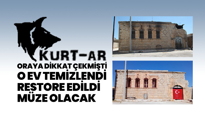 KURT-AR Atatürk'ün Afrin'de kullandığı son karargâha dikkat çekmişti! O ev temizlendi restore edildi müze olacak