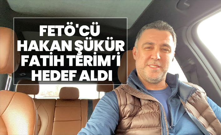 FETÖ'cü Hakan Şükür, Fatih Terim’i hedef aldı